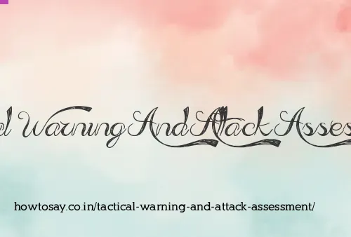 Tactical Warning And Attack Assessment