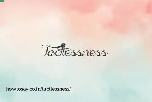 Tactlessness