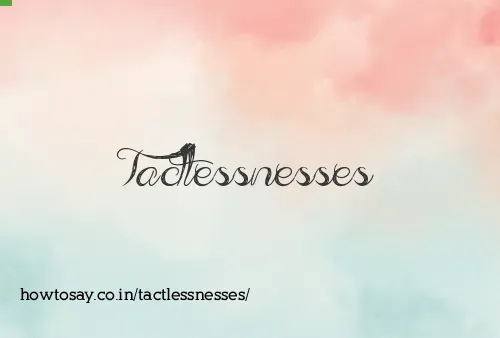 Tactlessnesses