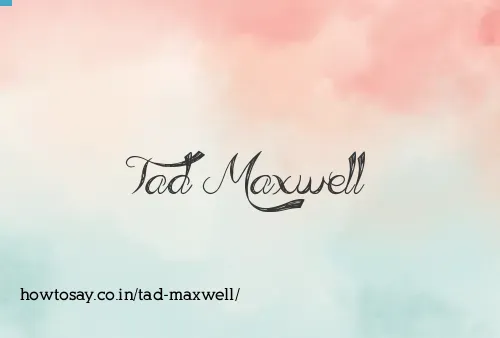Tad Maxwell