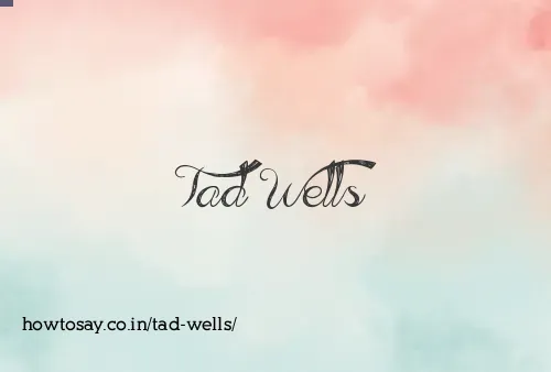 Tad Wells