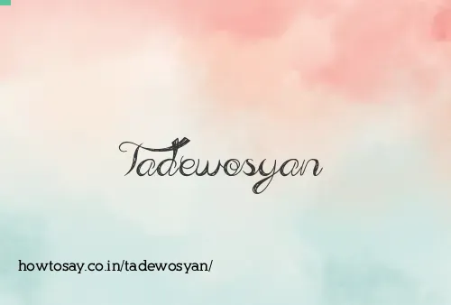 Tadewosyan