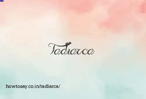Tadiarca