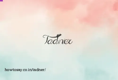 Tadner