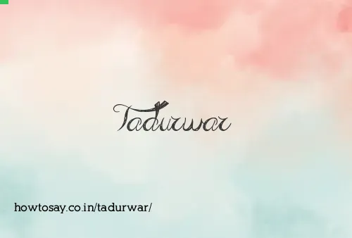 Tadurwar