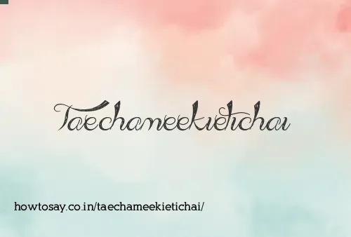 Taechameekietichai