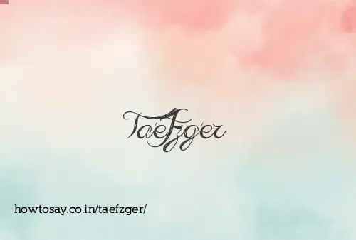 Taefzger