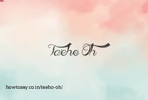 Taeho Oh