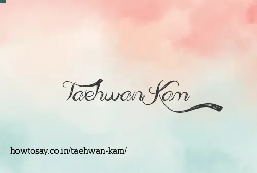 Taehwan Kam