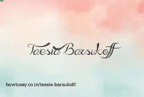 Taesia Barsukoff