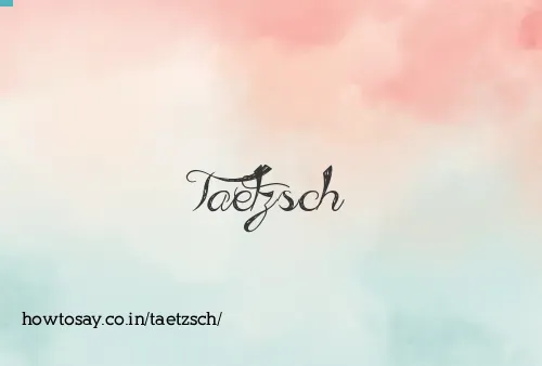 Taetzsch
