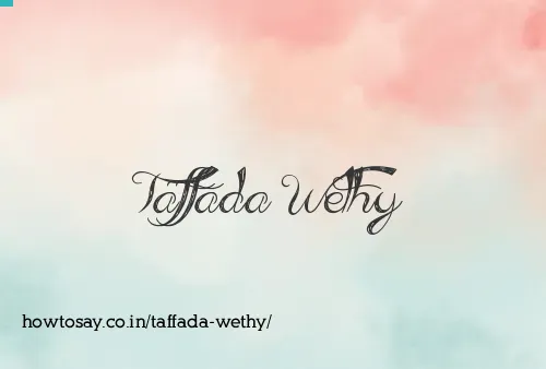 Taffada Wethy