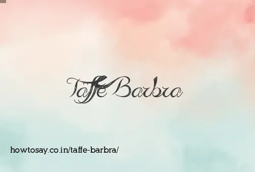 Taffe Barbra