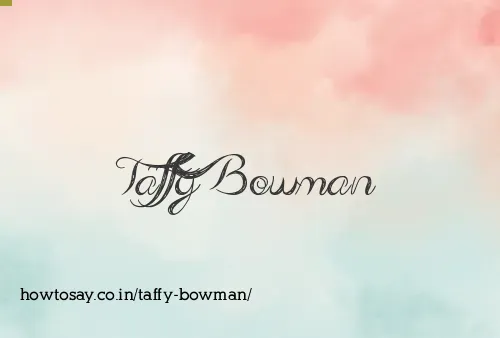 Taffy Bowman