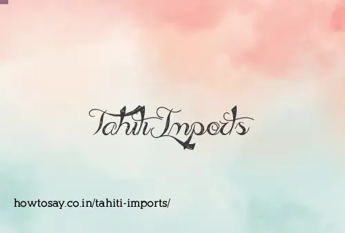 Tahiti Imports