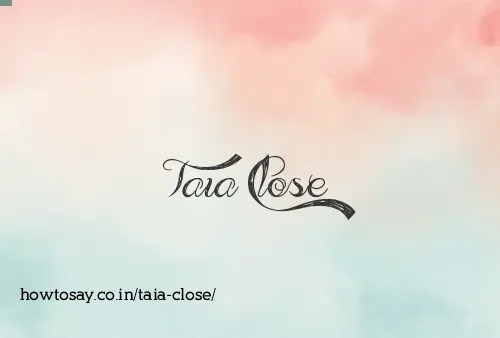 Taia Close