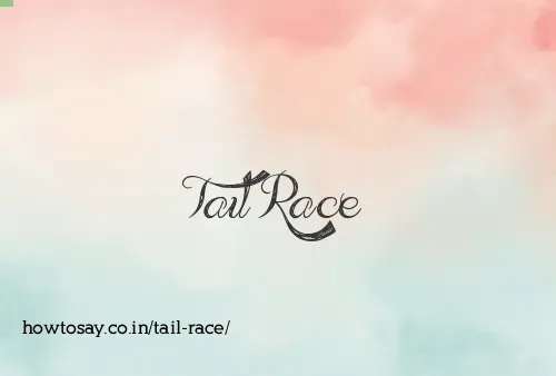 Tail Race