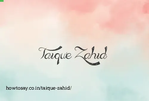 Taique Zahid