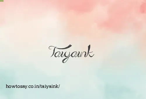 Taiyaink