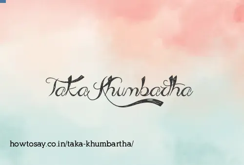 Taka Khumbartha