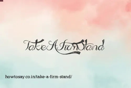 Take A Firm Stand