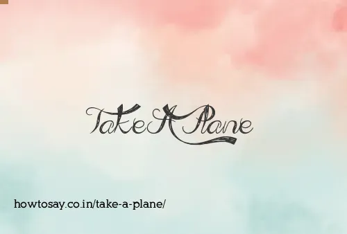 Take A Plane