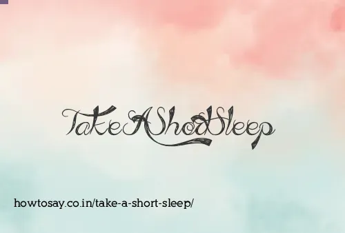 Take A Short Sleep