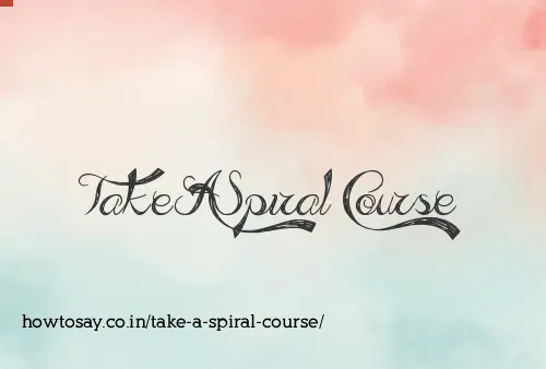 Take A Spiral Course