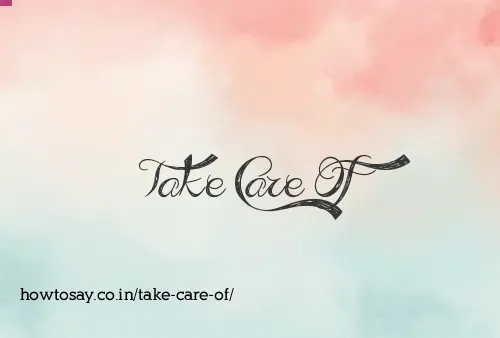 Take Care Of