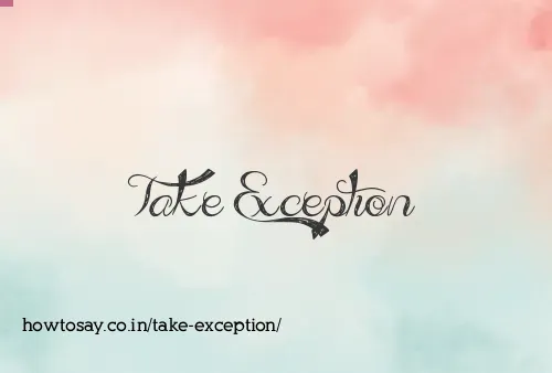 Take Exception