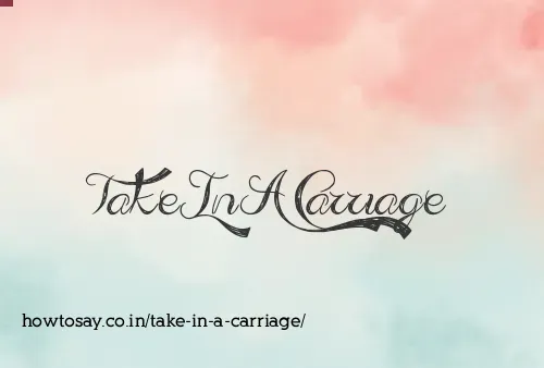 Take In A Carriage