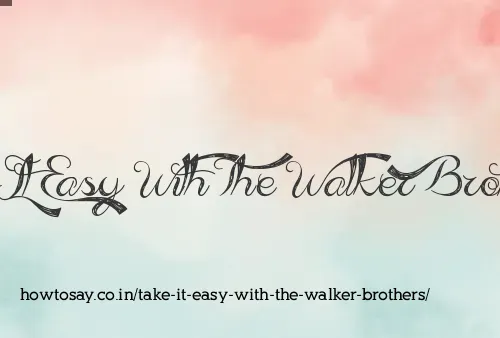 Take It Easy With The Walker Brothers