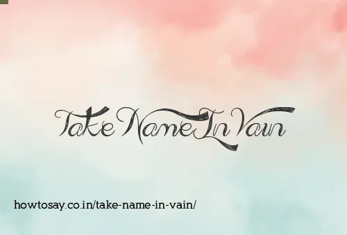 Take Name In Vain