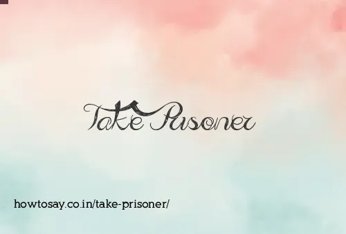 Take Prisoner