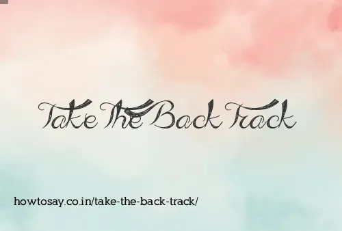 Take The Back Track