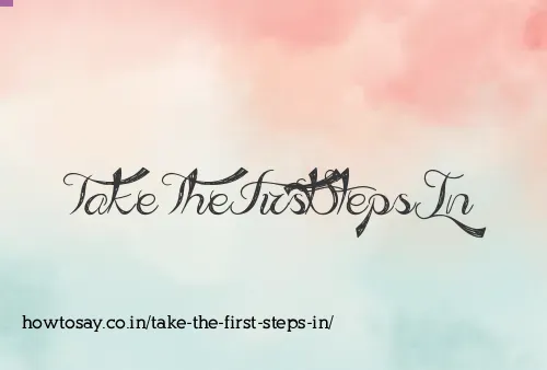 Take The First Steps In