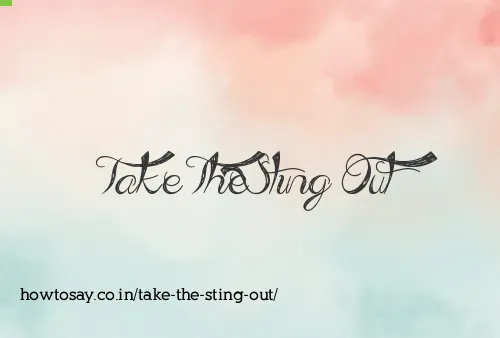 Take The Sting Out