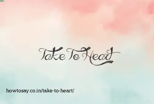 Take To Heart