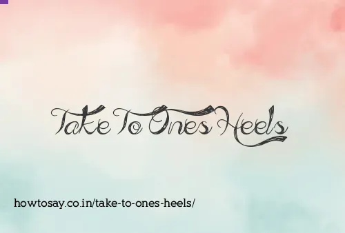 Take To Ones Heels