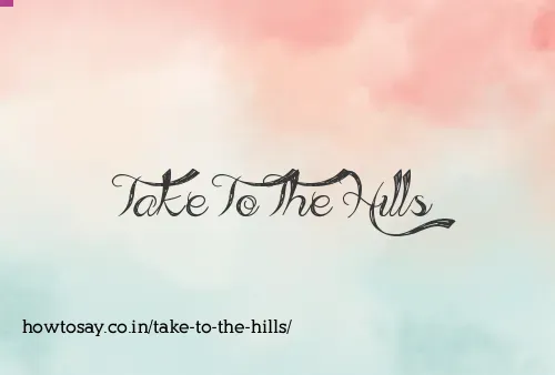 Take To The Hills