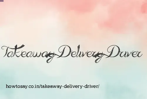 Takeaway Delivery Driver