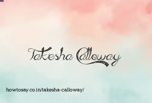 Takesha Calloway