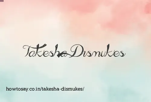 Takesha Dismukes