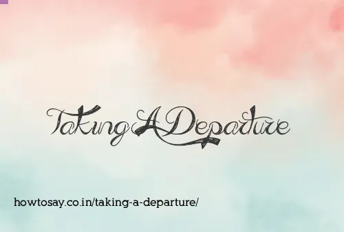 Taking A Departure