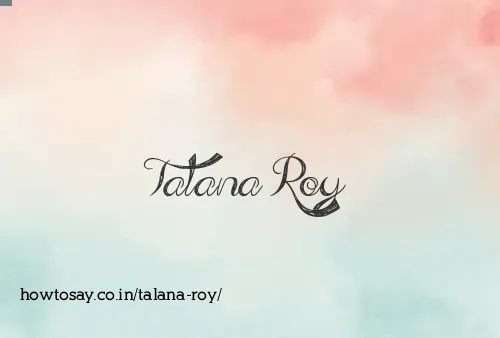 Talana Roy