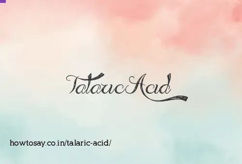 Talaric Acid