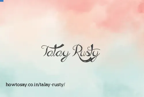 Talay Rusty