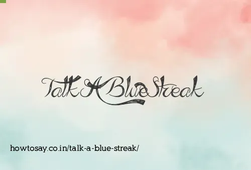 Talk A Blue Streak