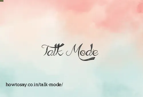 Talk Mode