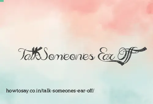 Talk Someones Ear Off